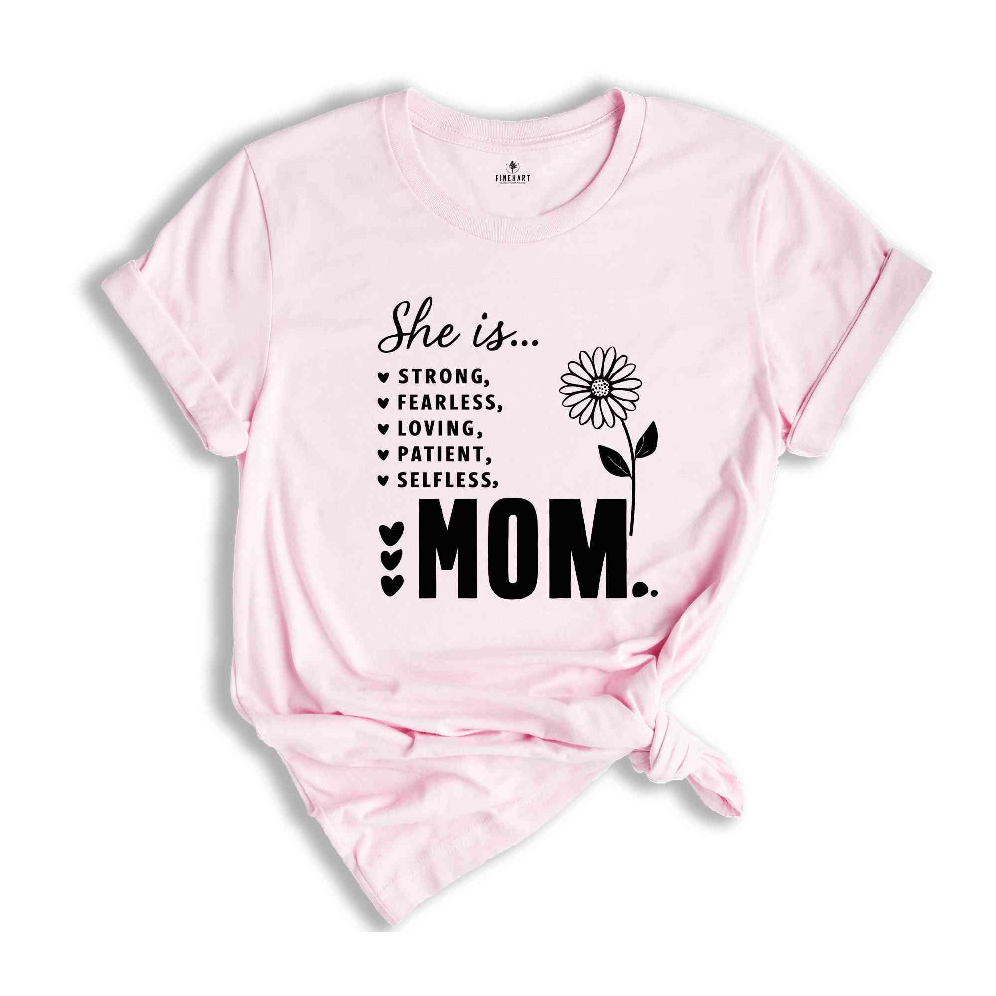 She is Strong Mom Shirt, Christian Shirt, Strong Fearless Warm Loving Patient Selfless Shirt, Trendy Mom Shirt, Best Mom Shirt, Mama Shirt