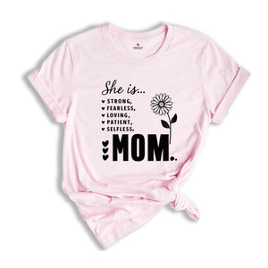 She is Strong Mom Shirt, Christian Shirt, Strong Fearless Warm Loving Patient Selfless Shirt, Trendy Mom Shirt, Best Mom Shirt, Mama Shirt