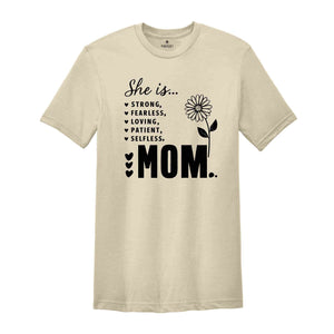 She is Strong Mom Shirt, Christian Shirt, Strong Fearless Warm Loving Patient Selfless Shirt, Trendy Mom Shirt, Best Mom Shirt, Mama Shirt