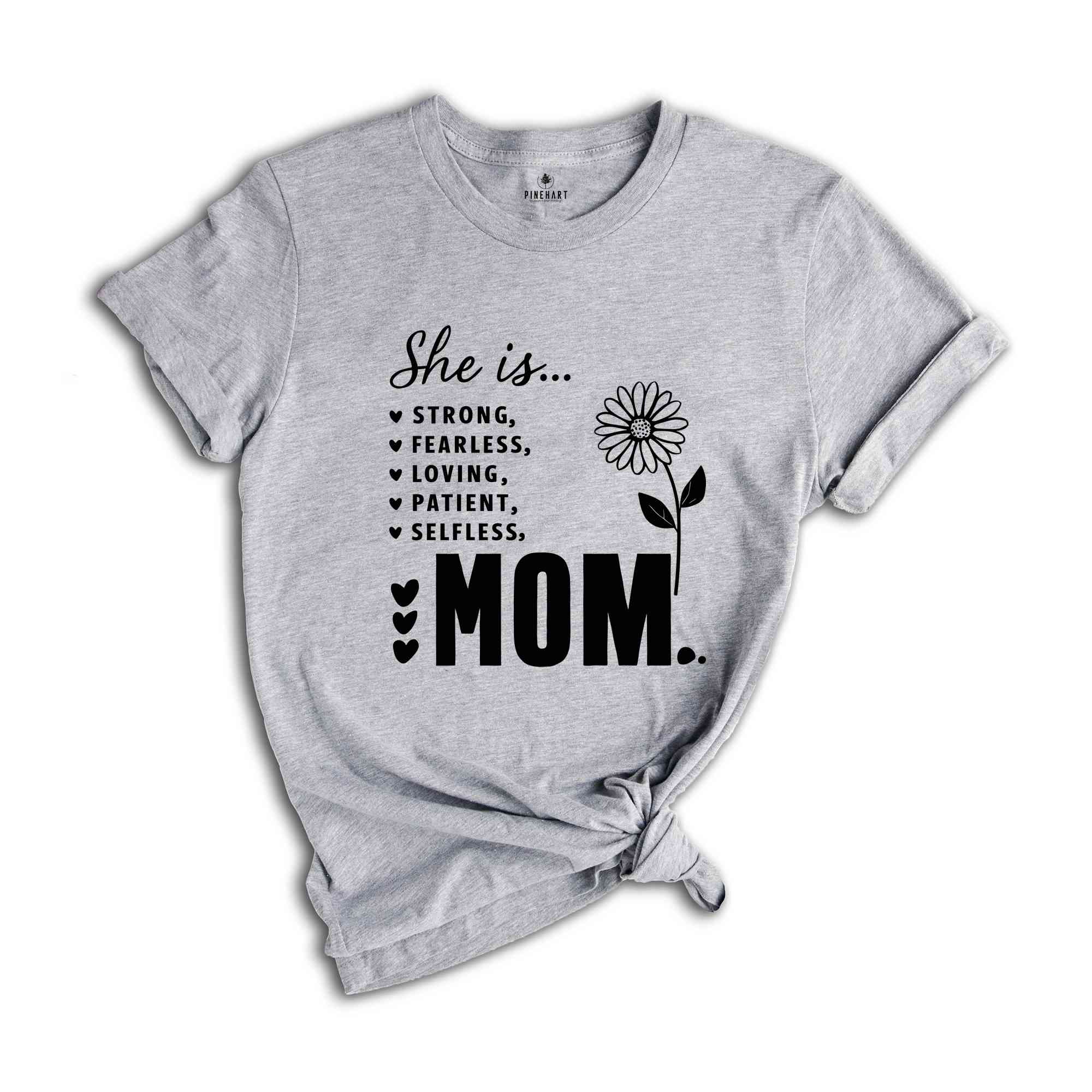 She is Strong Mom Shirt, Christian Shirt, Strong Fearless Warm Loving Patient Selfless Shirt, Trendy Mom Shirt, Best Mom Shirt, Mama Shirt