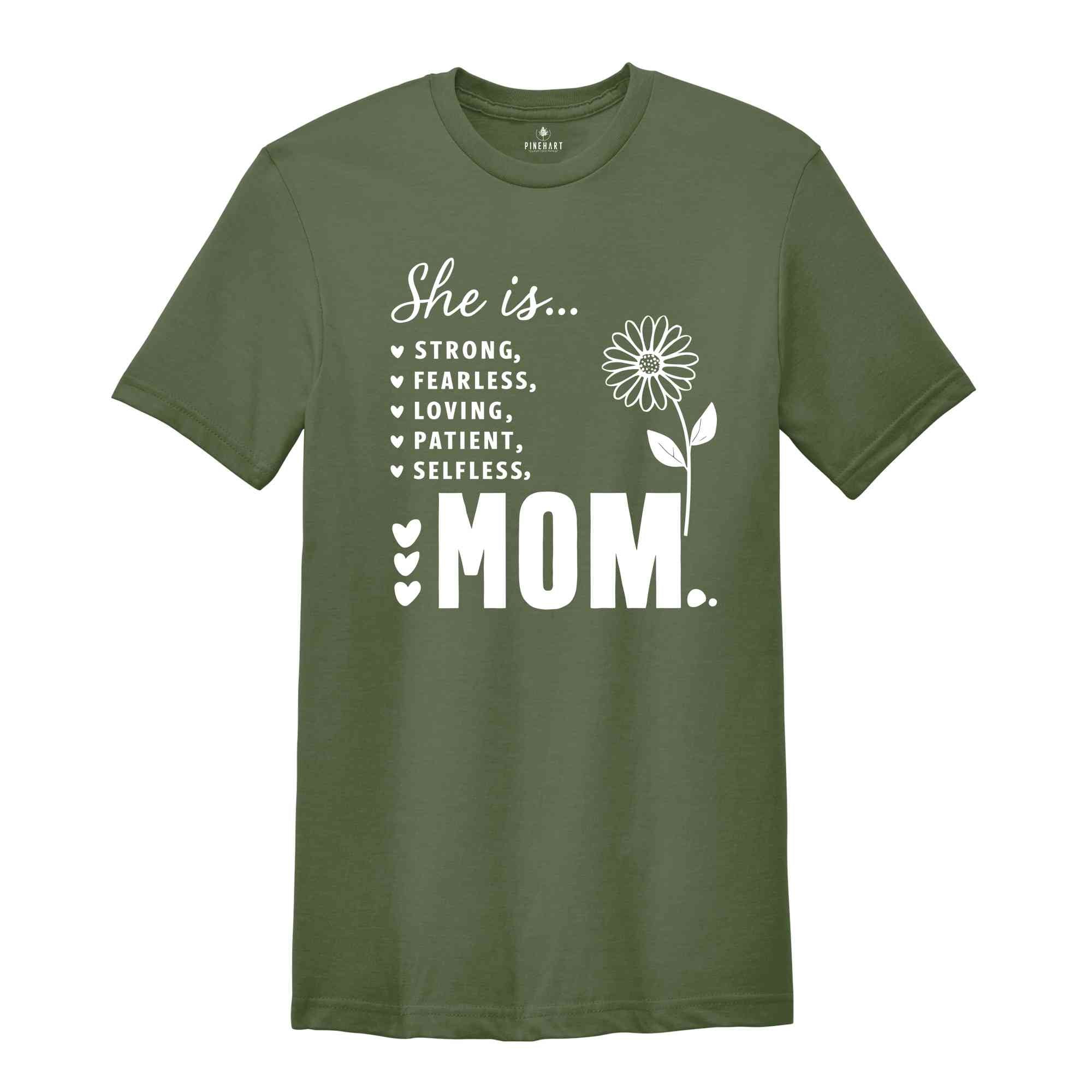 She is Strong Mom Shirt, Christian Shirt, Strong Fearless Warm Loving Patient Selfless Shirt, Trendy Mom Shirt, Best Mom Shirt, Mama Shirt