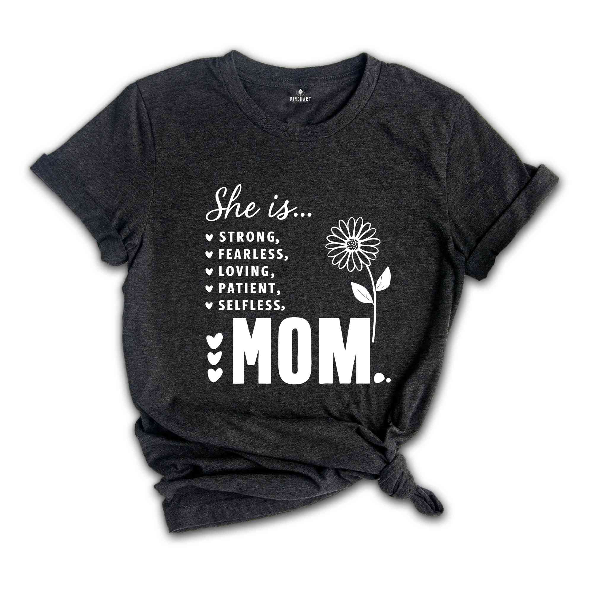 She is Strong Mom Shirt, Christian Shirt, Strong Fearless Warm Loving Patient Selfless Shirt, Trendy Mom Shirt, Best Mom Shirt, Mama Shirt