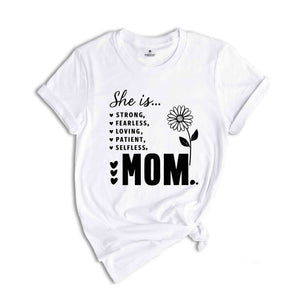 She is Strong Mom Shirt, Christian Shirt, Strong Fearless Warm Loving Patient Selfless Shirt, Trendy Mom Shirt, Best Mom Shirt, Mama Shirt