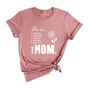 She is Strong Mom Shirt, Christian Shirt, Strong Fearless Warm Loving Patient Selfless Shirt, Trendy Mom Shirt, Best Mom Shirt, Mama Shirt