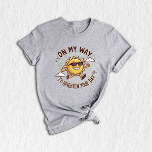 On My Way To Brighten Your Day Shirt, Cute Sun Shirt, Good Vibes Shirt, Positivity Kids Shirt, Sunshine Shirt, Funny Sun Shirt