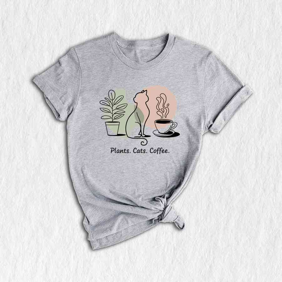 Plants Cats and Coffee Shirt, Cat Lover Shirt, Coffee Lover Shirt, Plant Lover, Lovely Gift for Cat Mom, Cat Owner Shirt, Cat Mom Shirt