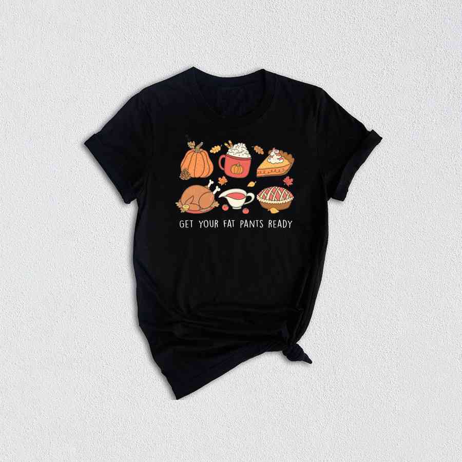 Get Your Fat Pants Ready Shirt, Cozy Season Shirt, Happy Thanksgiving Shirt, Thanksgiving Crewneck, Turkey Shirt, Autumn Shirt, Food Shirt