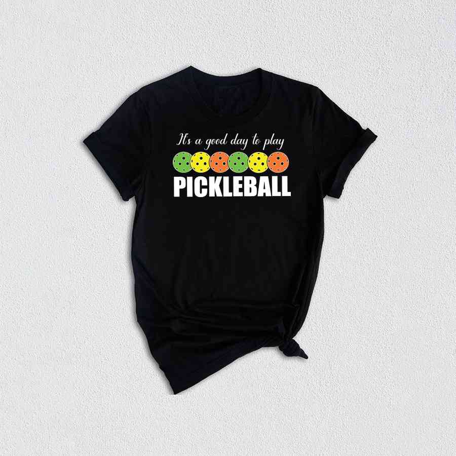 It's A Good Day To Play Pickleball T-Shirt, Sport Shirt, Pickleball Gifts, Pickleball Shirts, Sport Outfits