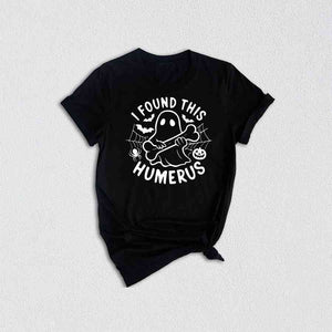 I Found This Humerus Shirt, Nurse Halloween Shirt, Spooky Season Shirt, Anatomy Shirt, Nurse Life Shirt, Halloween Gift, Halloween Shirt