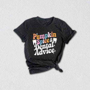 Pumpkin Spice & Dental Advice T-Shirt, Dental Hygiene Shirt, Fall Thanksgiving Shirts, Dental Students Gifts