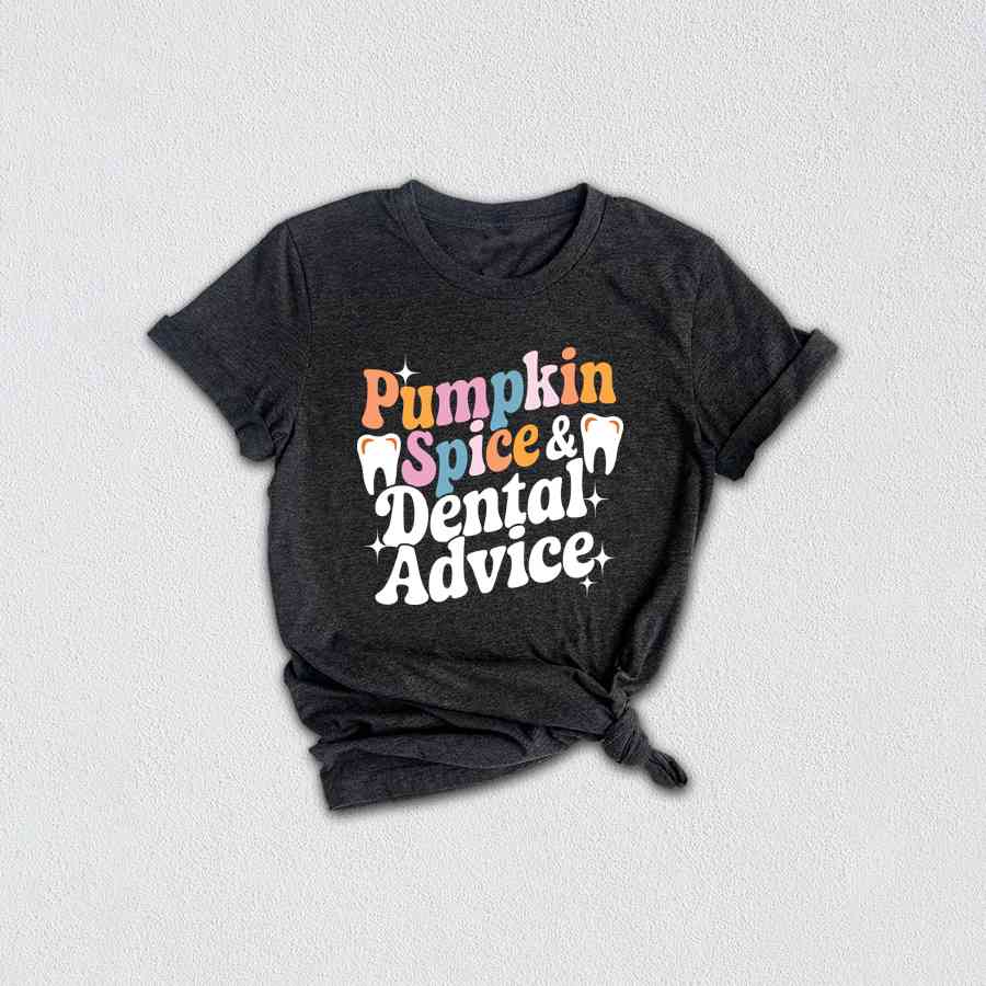 Pumpkin Spice & Dental Advice T-Shirt, Dental Hygiene Shirt, Fall Thanksgiving Shirts, Dental Students Gifts