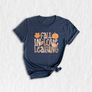 Fall In Love With Learning Shirt, Fall Shirt, Pumpkin Shirt, Autumn Leaves Shirt, School Fall Shirt, Thanksgiving Shirt, Fall Pumpkin Shirt