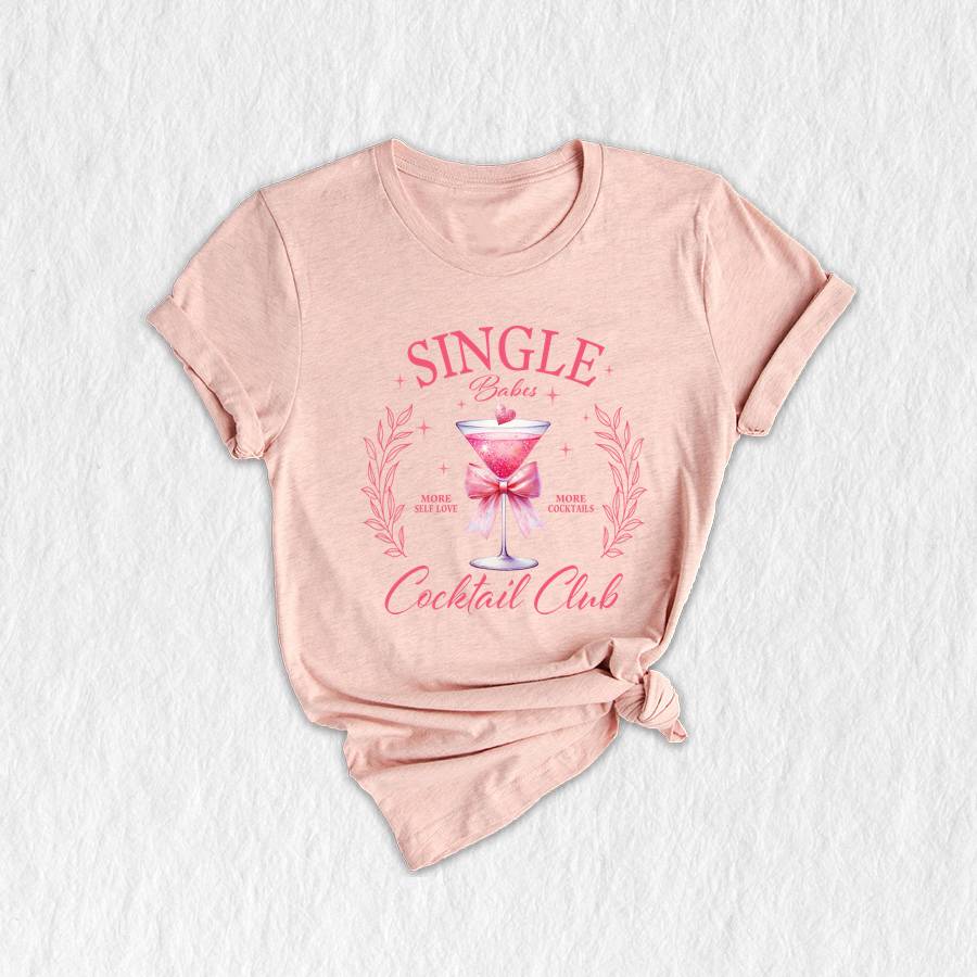 Single Babes Cocktail Club Shirt, Single Valentine's Day T-Shirt, Valentine's Day Shirt, Funny Valentine's, Single Girl Social Club Tee