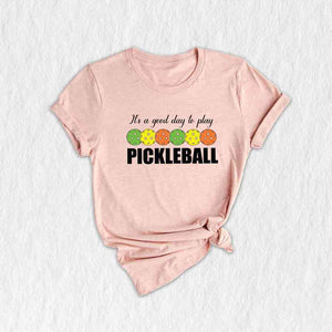 It's A Good Day To Play Pickleball T-Shirt, Sport Shirt, Pickleball Gifts, Pickleball Shirts, Sport Outfits