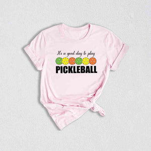 It's A Good Day To Play Pickleball T-Shirt, Sport Shirt, Pickleball Gifts, Pickleball Shirts, Sport Outfits