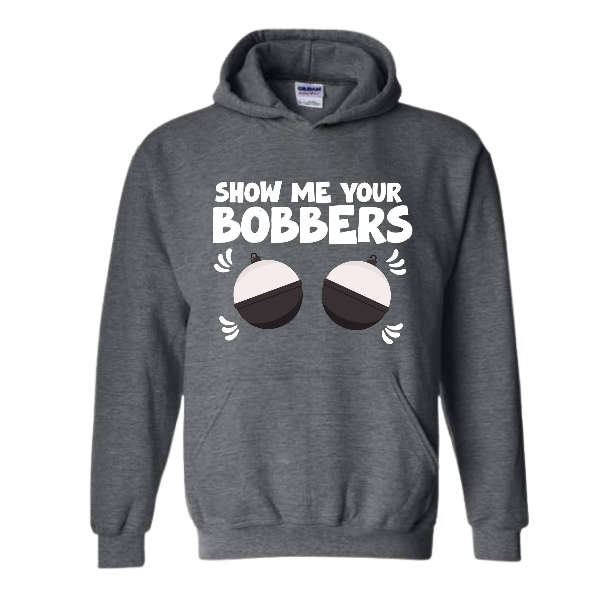 Show Me Your Bobbers Sweatshirt, Funny Fishing Sweatshirt, Fish Hoodie, Gift For Fisherman Sweatshirt, Adult Humor Sweatshirt