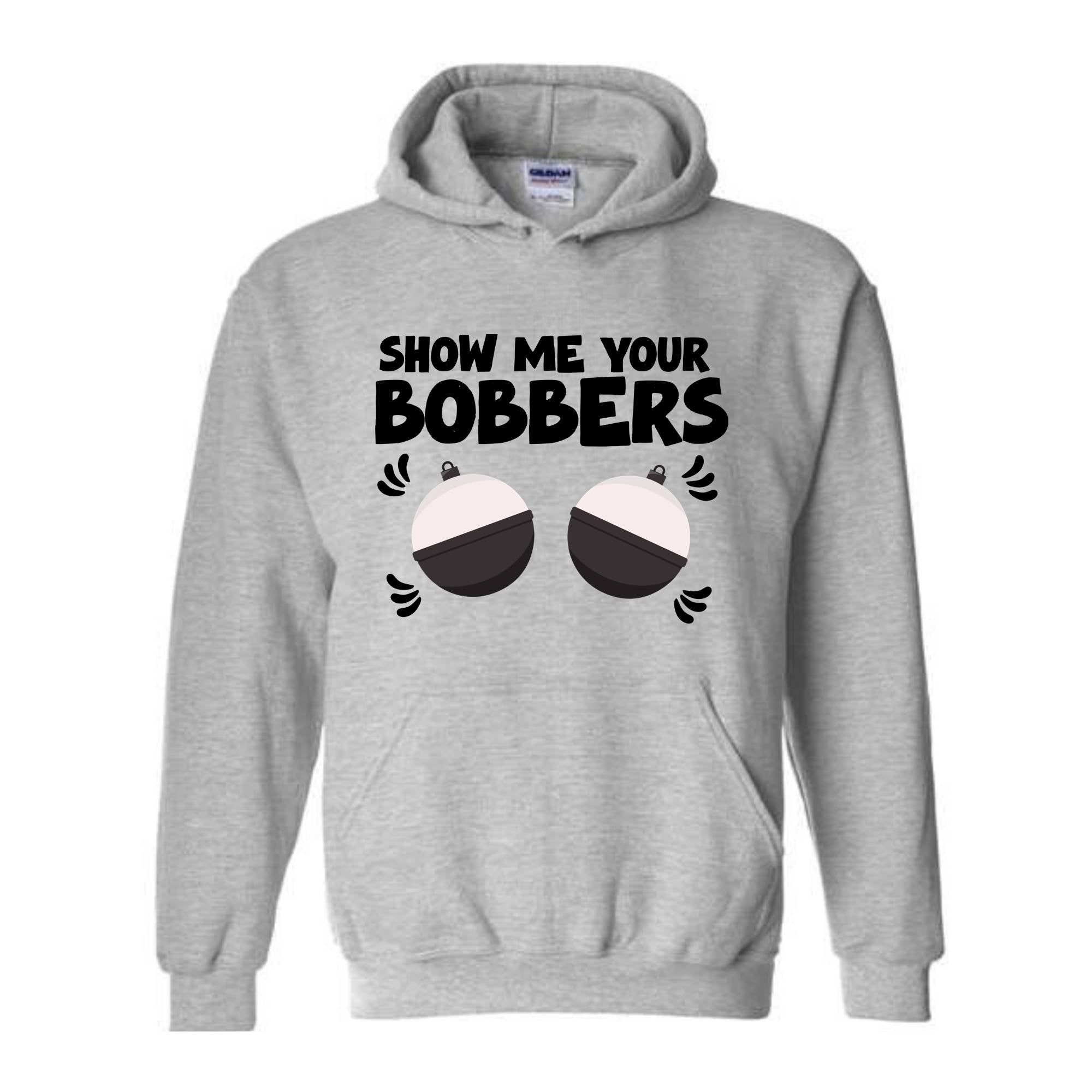 Show Me Your Bobbers Sweatshirt, Funny Fishing Sweatshirt, Fish Hoodie, Gift For Fisherman Sweatshirt, Adult Humor Sweatshirt