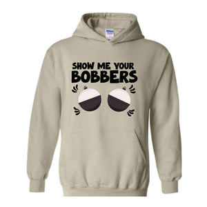 Show Me Your Bobbers Sweatshirt, Funny Fishing Sweatshirt, Fish Hoodie, Gift For Fisherman Sweatshirt, Adult Humor Sweatshirt