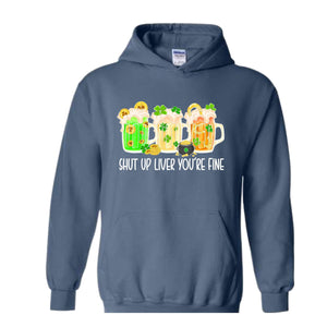 Shut Up Liver You're Fine Hoodie, Drinking Hoodie, Lucky Hoodie, Irish Day Hoodie, Shamrock Hoodie, St. Patricks Day