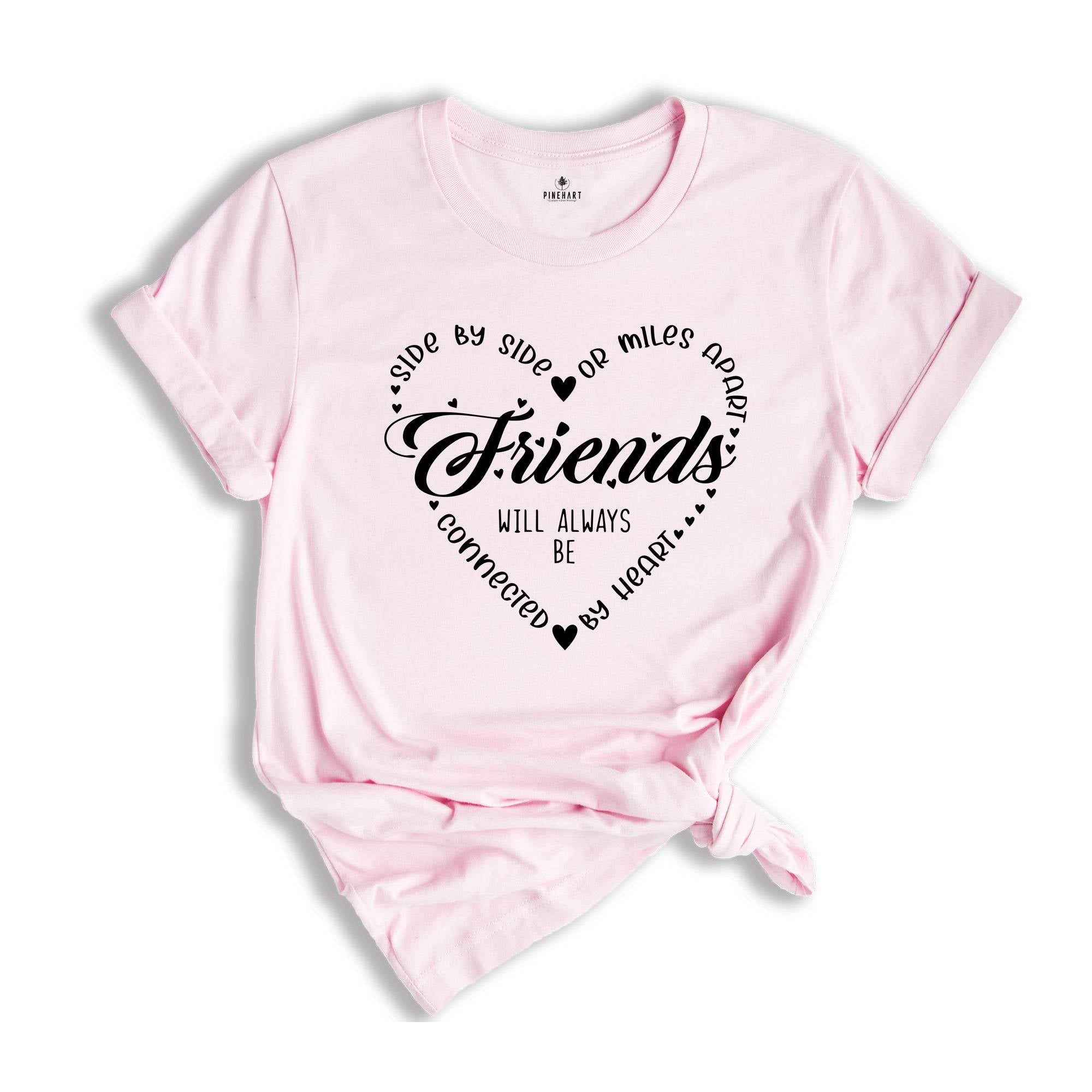 Side By Side Or Miles Apart Friends Will Always Be Connected By Heart, Bestie Tee, Gift For Bestie, Friendship Gift, Bestie T-Shirt