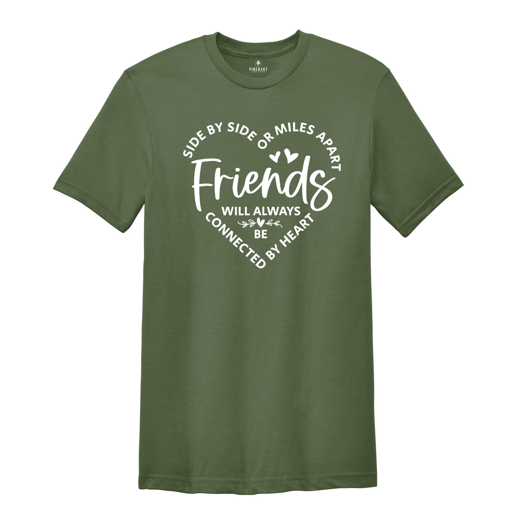 Side By Side Or Miles Apart Friends Will Always Be Connected By Heart, Gift For Bestie, Friendship Gift, Bestie T-Shirt