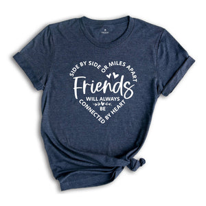 Side By Side Or Miles Apart Friends Will Always Be Connected By Heart, Gift For Bestie, Friendship Gift, Bestie T-Shirt