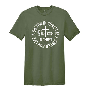 Sisters in Christ Are Sisters For Life Shirt, Christian Sisters Shirt, Believers T-Shirt, Christian Shirt, Church Tee
