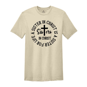Sisters in Christ Are Sisters For Life Shirt, Christian Sisters Shirt, Believers T-Shirt, Christian Shirt, Church Tee