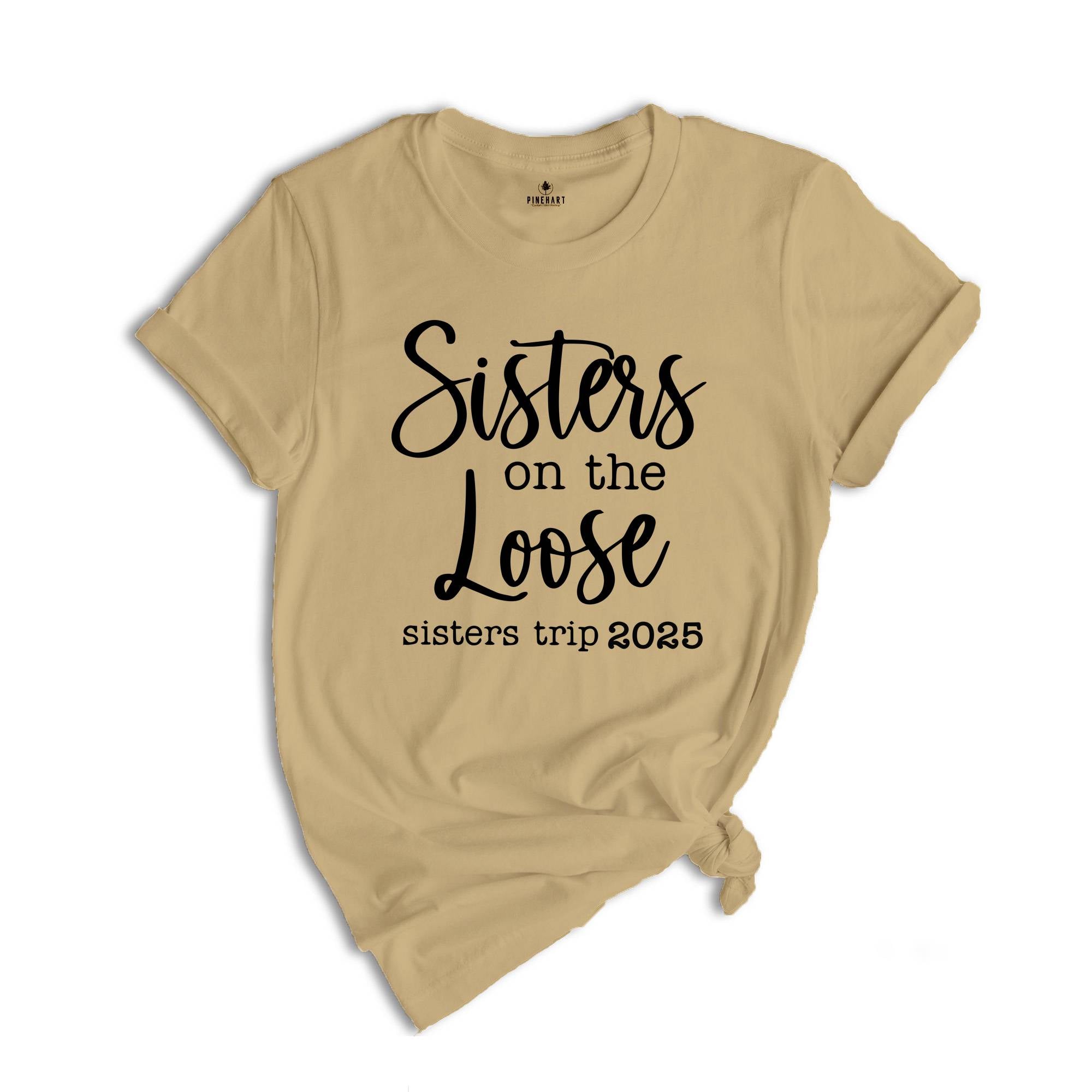 Sisters On The Loose Sister's Trip 2025 T-Shirt, Girls Trip 2025 T Shirt, Sisters Weekend Trip, Sisters Birthday Trip, Destination Shirt