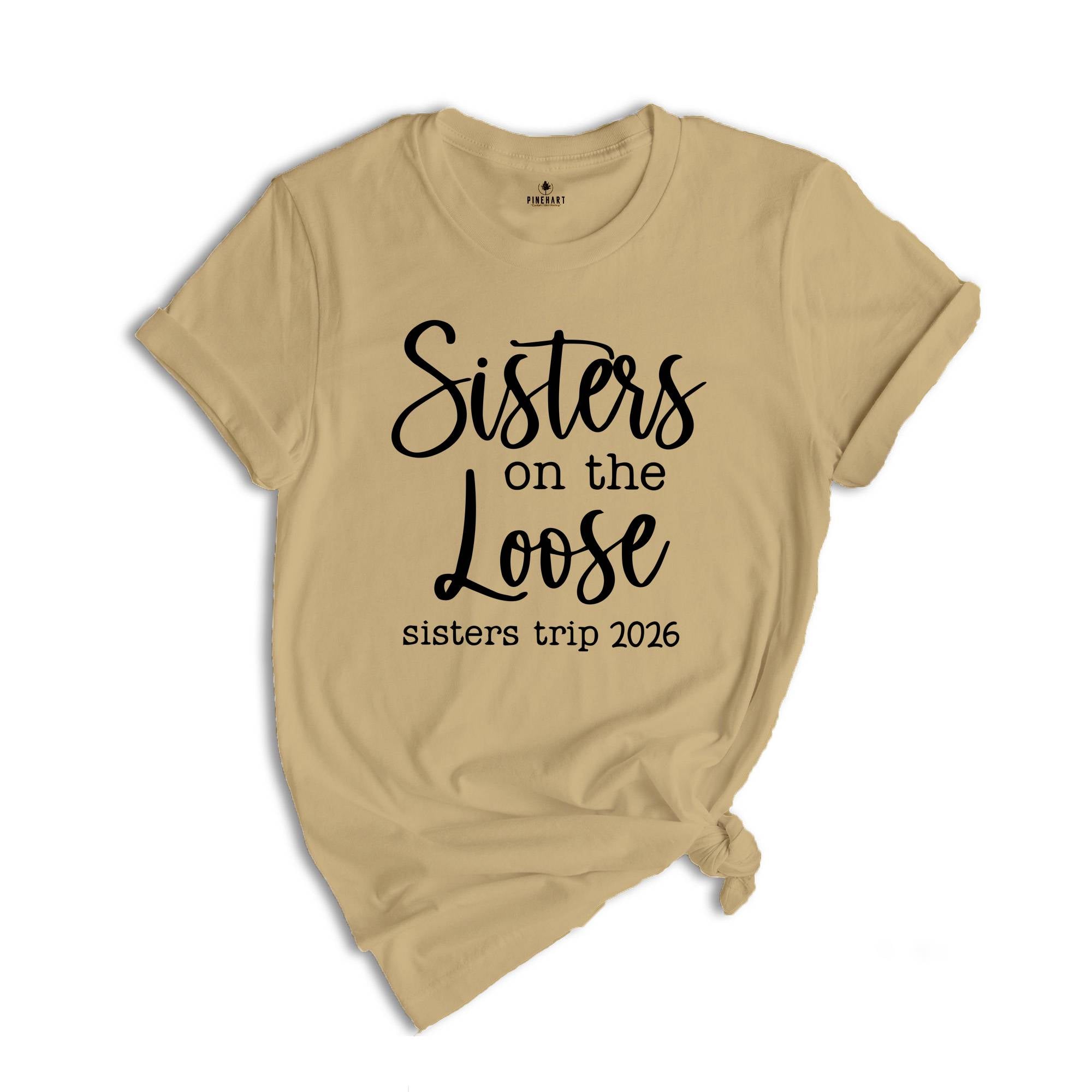Sisters On The Loose Sister's Trip 2026 T-Shirt, Girls Trip 2026 T Shirt, Sisters Weekend Trip, Sisters Birthday Trip, Destination Shirt