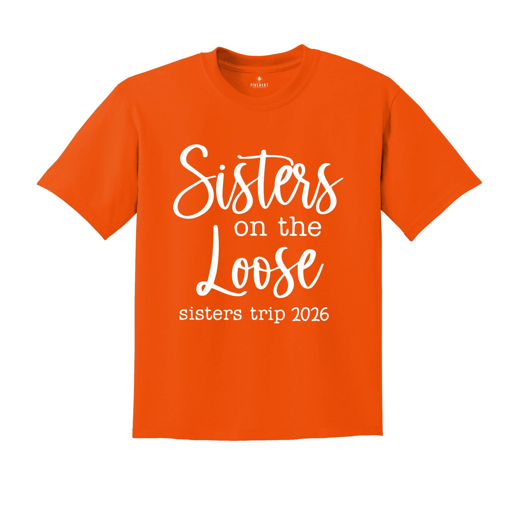 Sisters On The Loose Sister's Trip 2026 T-Shirt, Girls Trip 2026 T Shirt, Sisters Weekend Trip, Sisters Birthday Trip, Destination Shirt