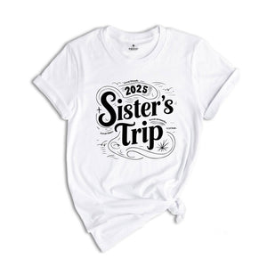 Sisters Trip 2025 Shirt, Girls Trip T-Shirt, Sisters Trip Sweatshirt, Girls Vacation Shirt, Weekend Trip Shirt
