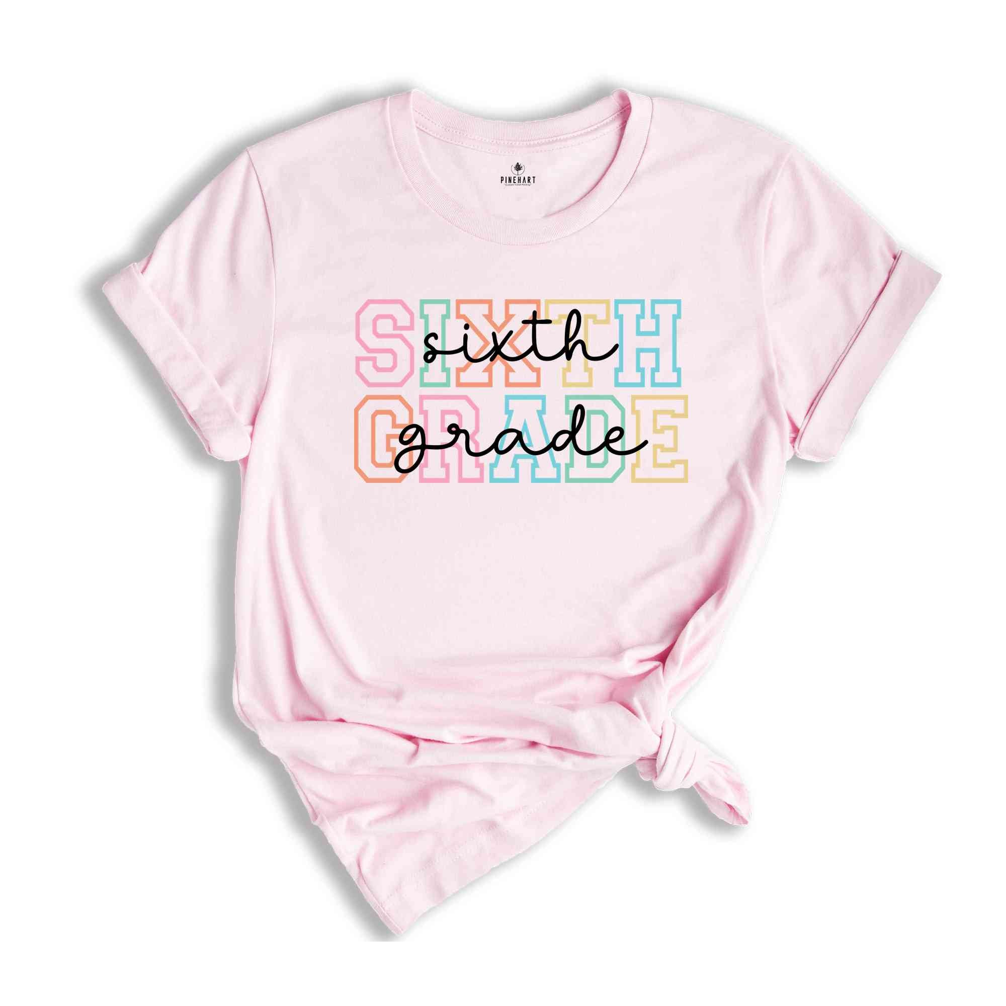 Sixth Grade Shirt, 6th Grade Shirt, Sixth Grade Teacher Shirt, Grade Rainbow Shirt, Teacher Gift, Kids Sixth Grade Tee, Back To School