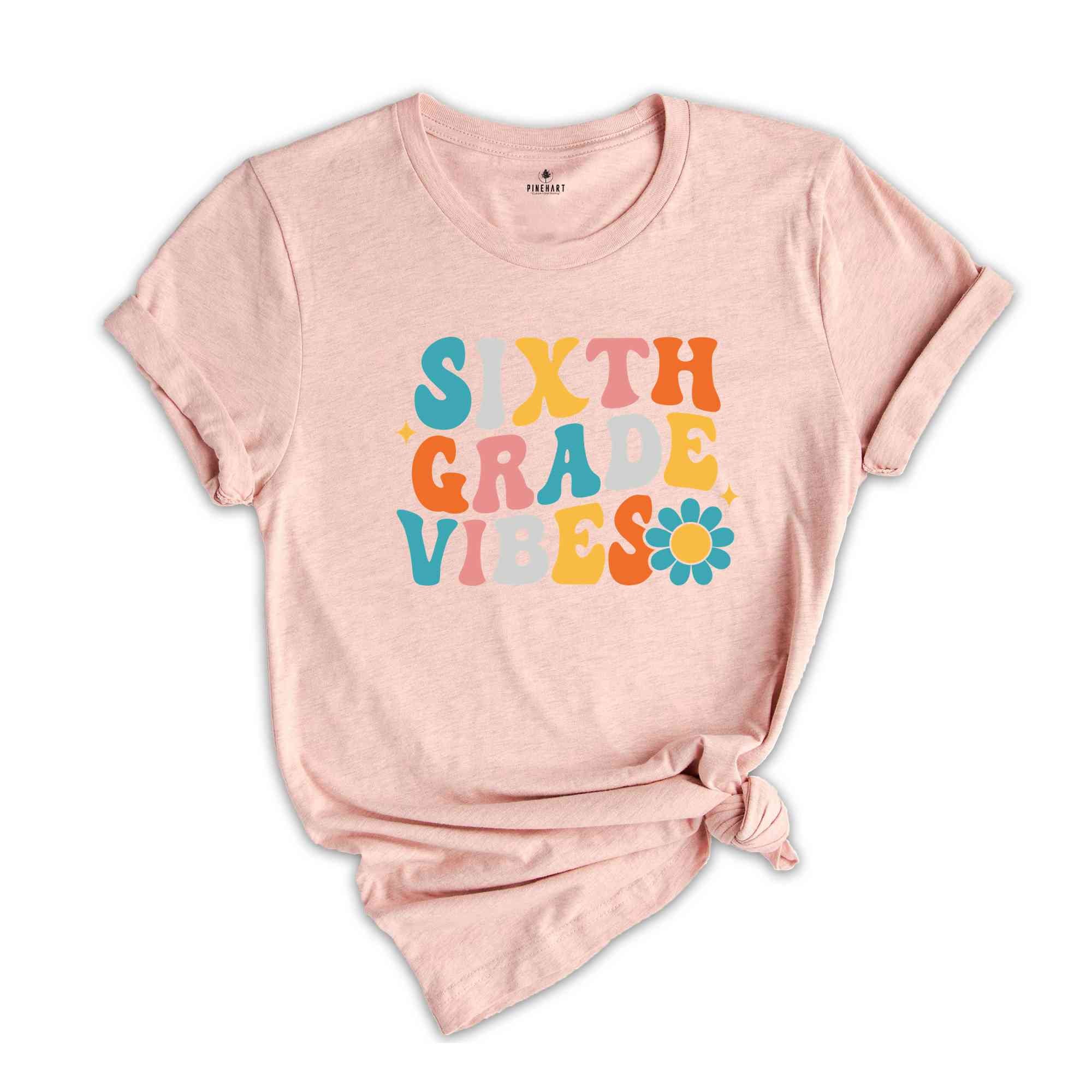 Sixth Grade Vibes Shirt, Back To School Shirt, Cute Back To School Shirt, Elementary School, Teacher Student Back To School Gift