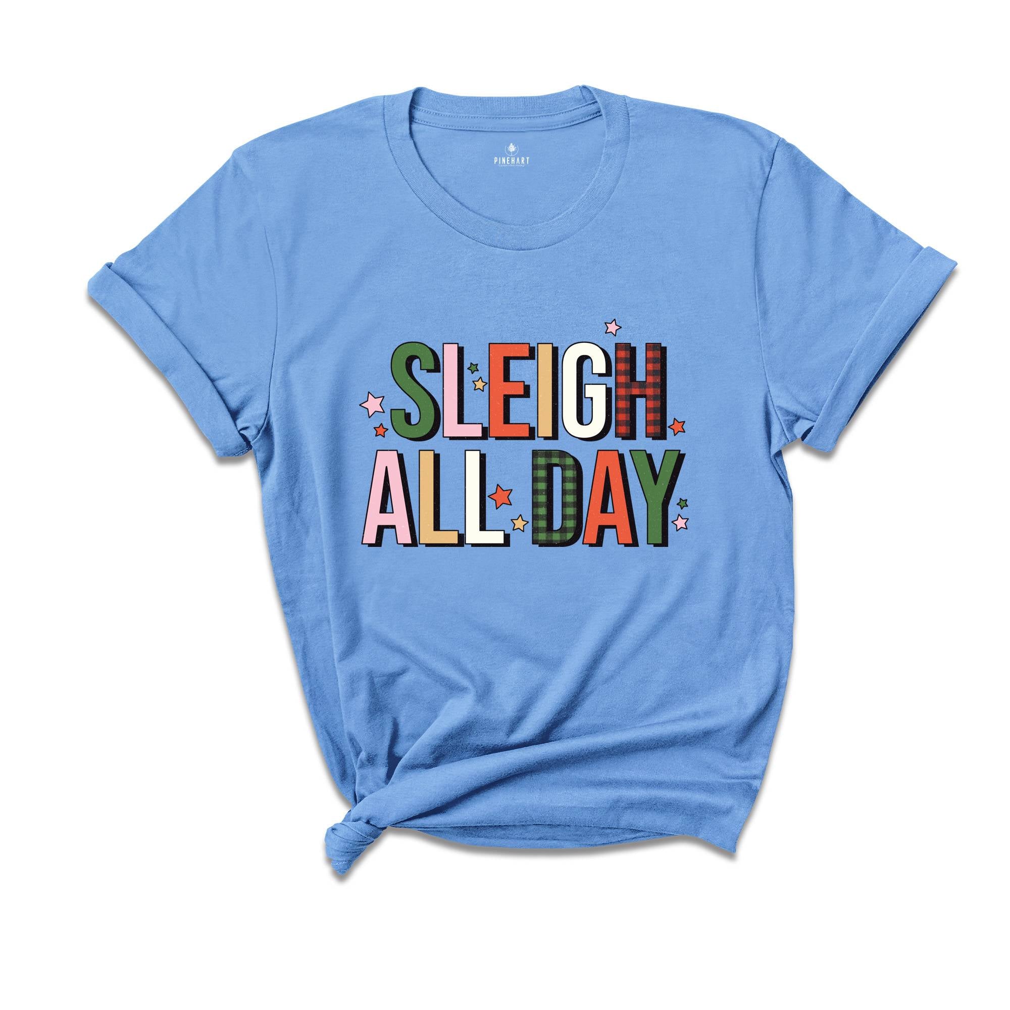 Sleigh All Day Shirt, Funny Christmas Shirt, Cute Sleigh Tee, Christmas Sweatshirt, Xmas Party Tee, Christmas Family Tee, Xmas Gift