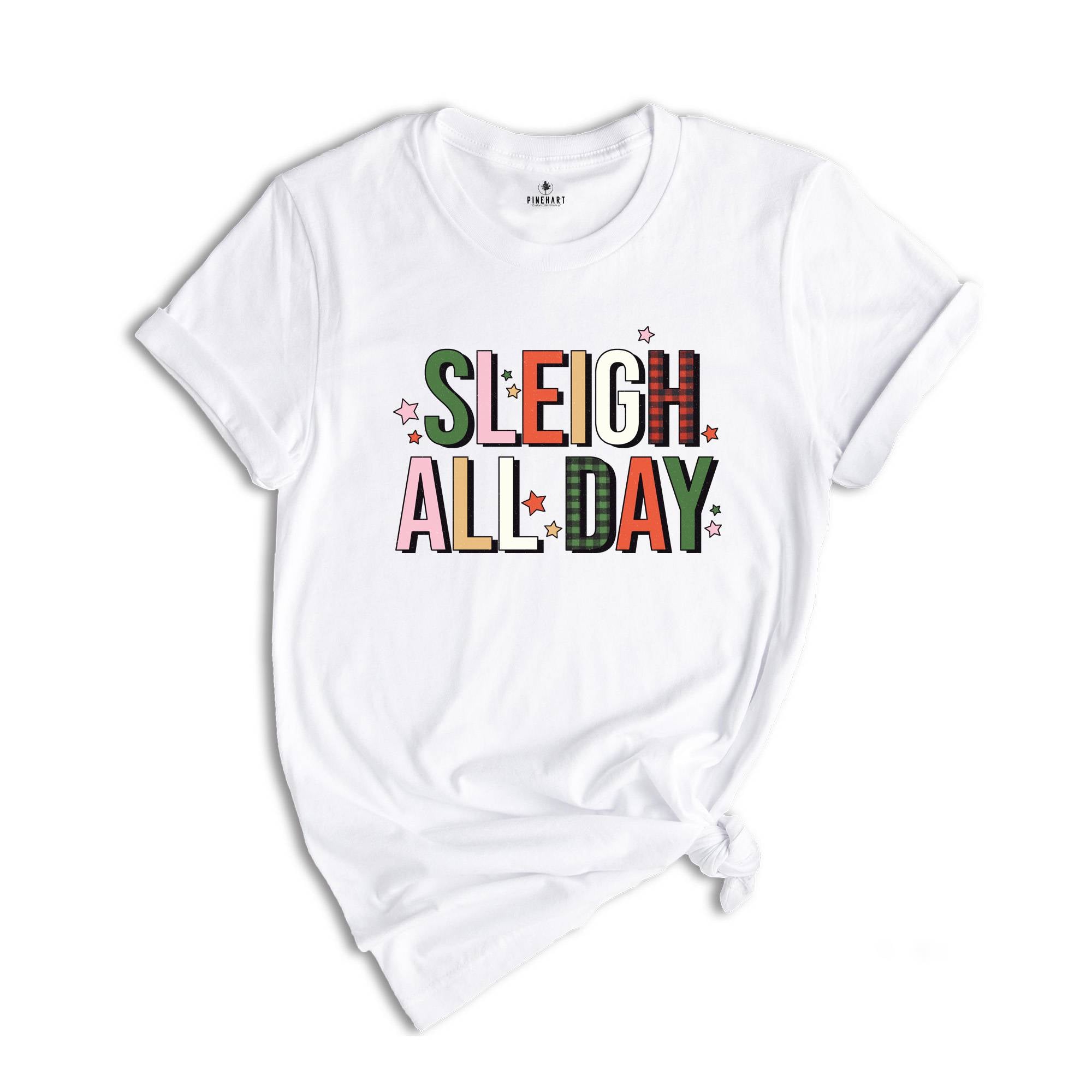 Sleigh All Day Shirt, Funny Christmas Shirt, Cute Sleigh Tee, Christmas Sweatshirt, Xmas Party Tee, Christmas Family Tee, Xmas Gift