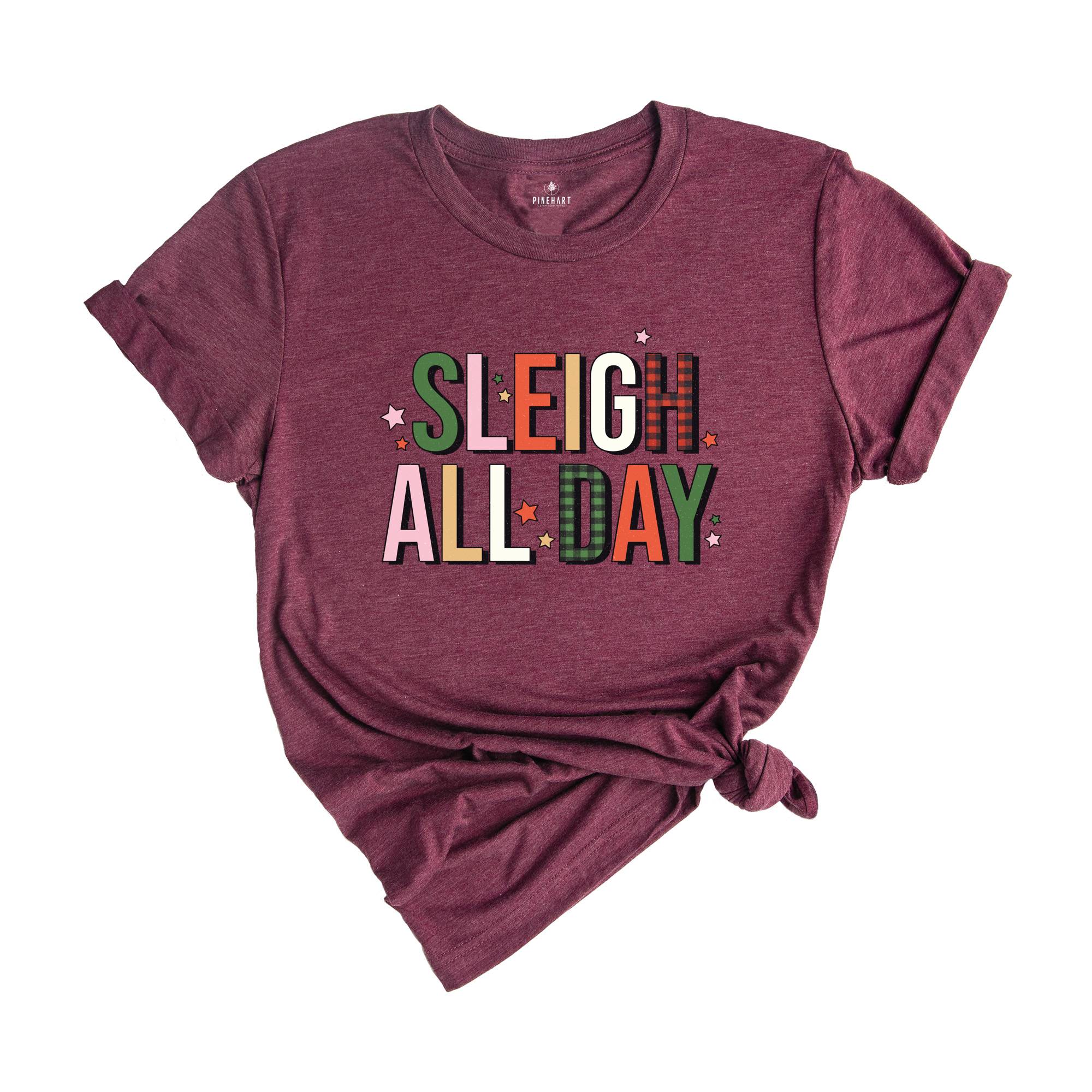 Sleigh All Day Shirt, Funny Christmas Shirt, Cute Sleigh Tee, Christmas Sweatshirt, Xmas Party Tee, Christmas Family Tee, Xmas Gift