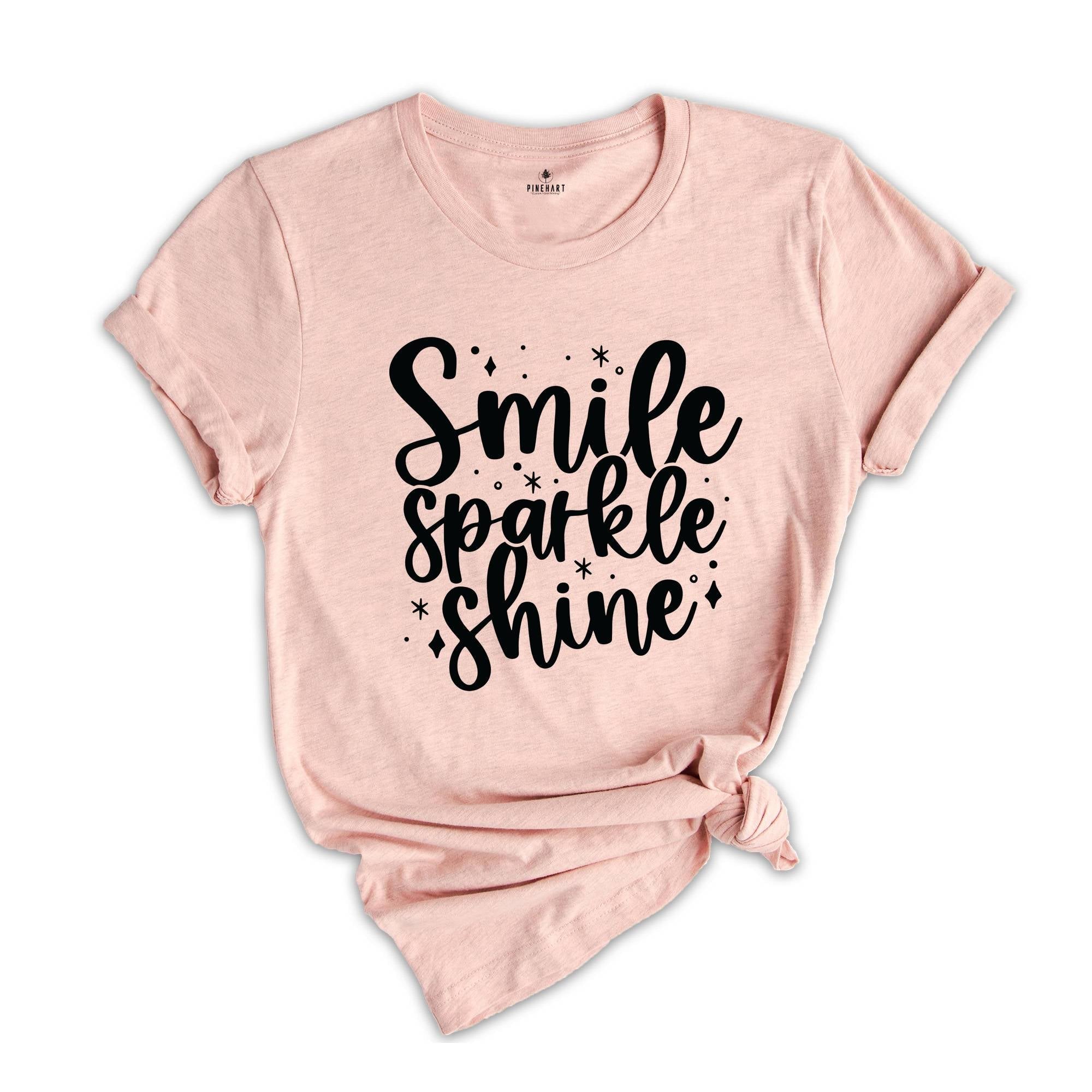 Smile Sparkle Shine Shirt, Inspirational Shirt, Positive T-Shirt, Positive Quotes, Mental Health Tee, Positive Vibes, Self Love Tee