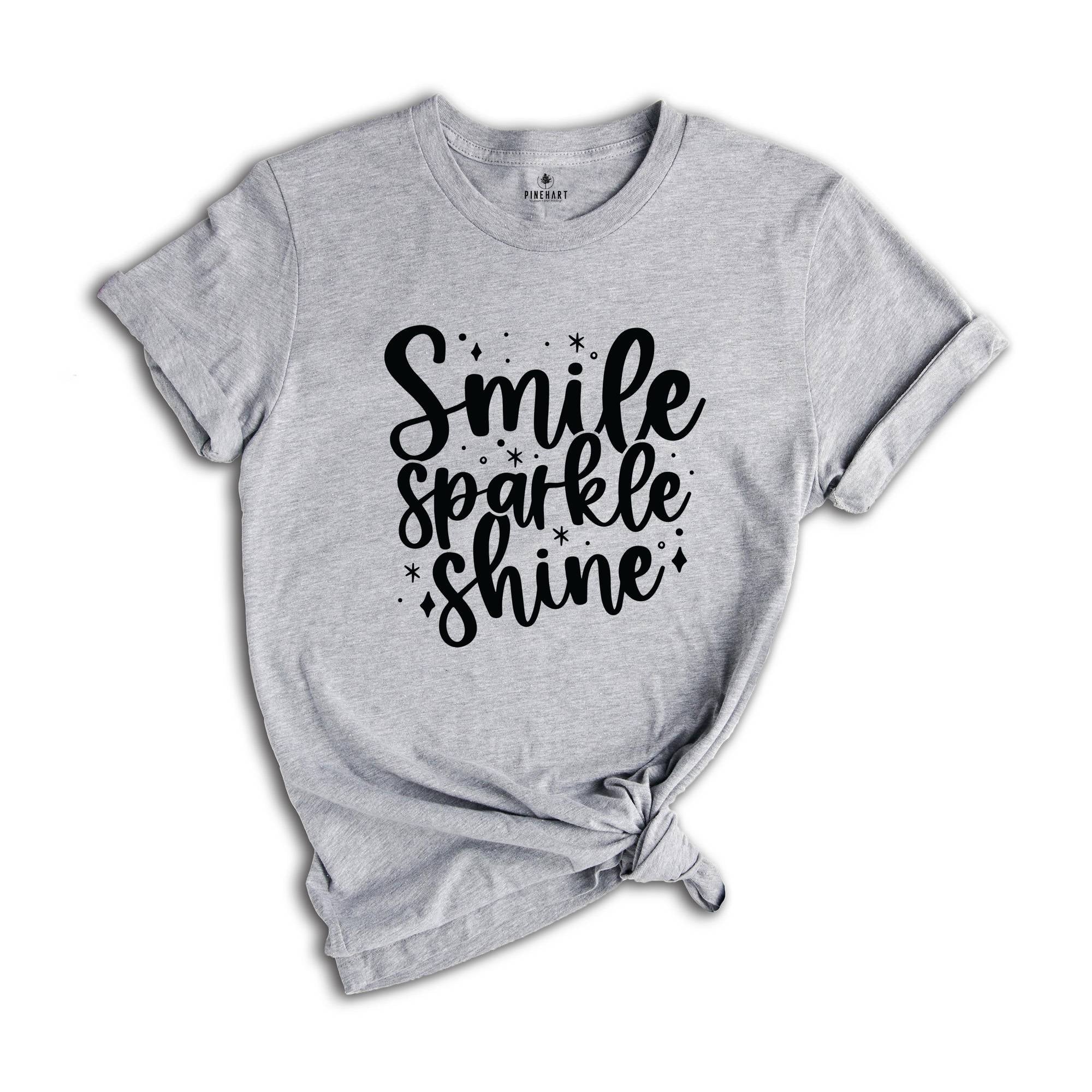 Smile Sparkle Shine Shirt, Inspirational Shirt, Positive T-Shirt, Positive Quotes, Mental Health Tee, Positive Vibes, Self Love Tee