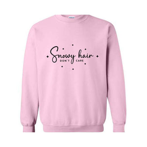 Snowy Hair Don’t Care Sweatshirt, Funny Christmas shirt, Christmas tee, Christmas Gift, Xmas Reunion, Xmas Gift