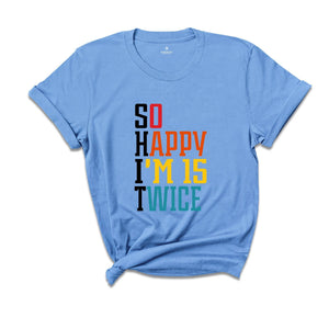 So Happy I'm 15 Twice 30th Birthday Shirt, Funny 30th Birthday Shirt, 30th Birthday Tee, Vintage 1996 Shirt, Birthday Trip Shirt
