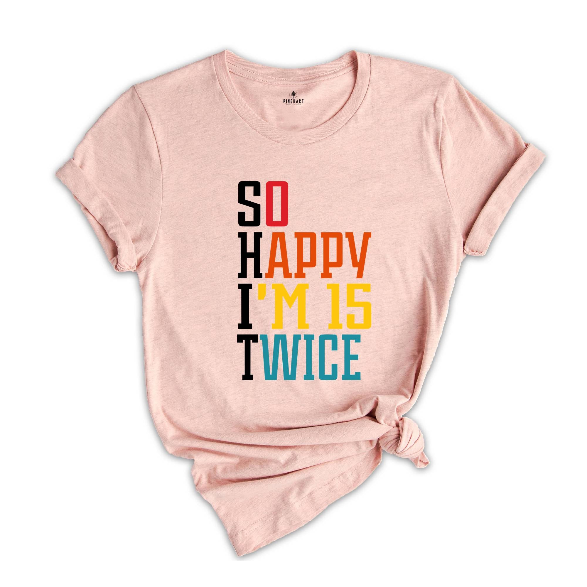 So Happy I'm 15 Twice 30th Birthday Shirt, Funny 30th Birthday Shirt, 30th Birthday Tee, Vintage 1996 Shirt, Birthday Trip Shirt