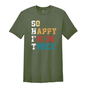 So Happy I'm 30 Twice Shirt, 60th Birthday T-Shirt, Vintage 1965 Shirt, 60th birthday Gift, Birthday Party Shirt