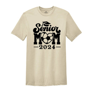 Soccer Senior Mom 2024 T-Shirt, Graduation 2024 Shirt, Senior Shirt, Graduation Shirt, Soccer Mom Shirt, Class of Shirts, Football Lover Tee