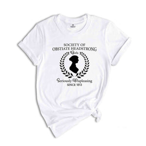 Society Of Obstinate Headstrong Girls Shirt, Strong Girl Shirt, Jane Austen Shirt, Pride And Prejudice Shirt, Feminist Shirt, Jane Fan