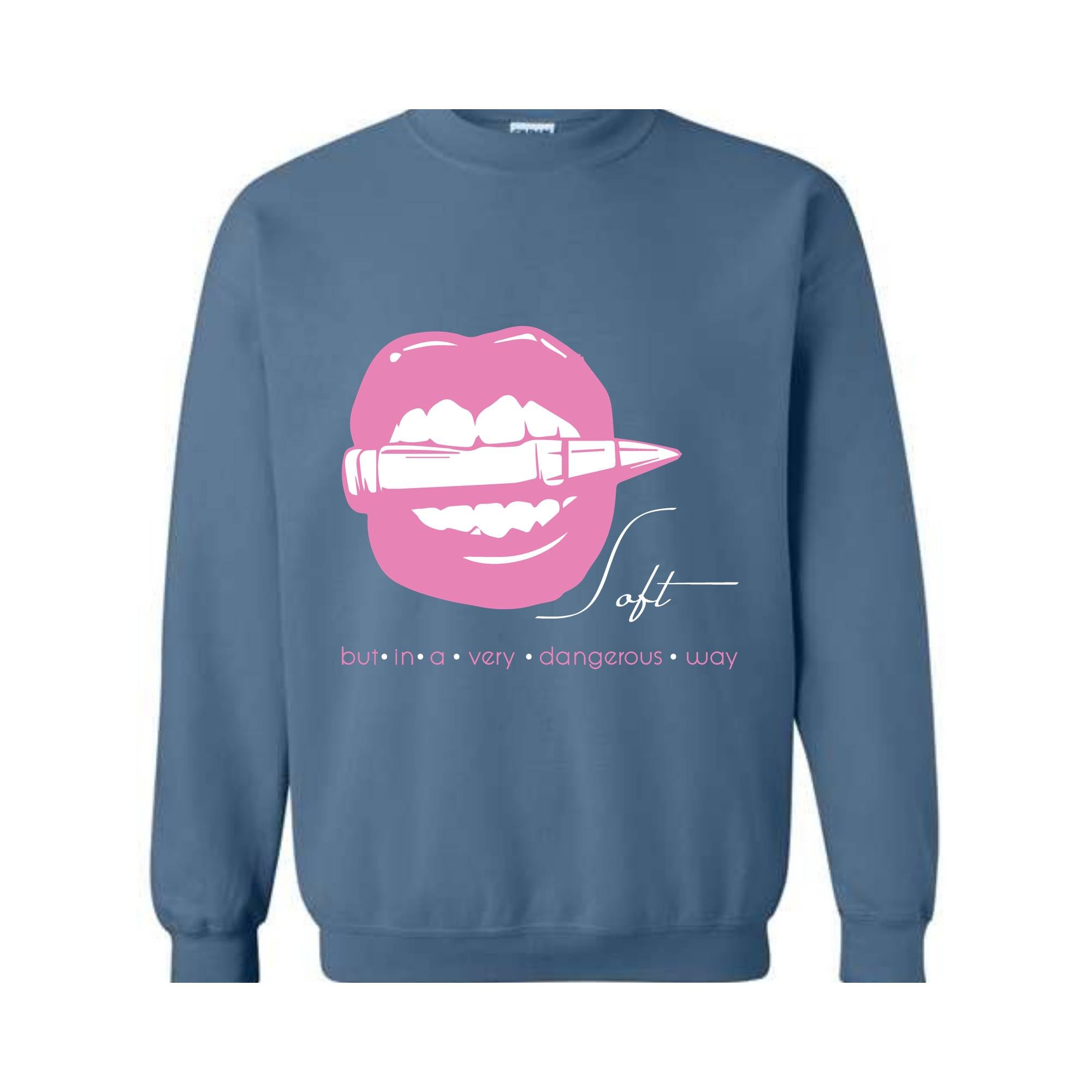 Soft But In A Very Dangerous Way Sweatshirt, Bad Ass Sweatshirt, Badass Hoodie, Boss Girl Hoodie, Boss Lady Hoodie, Lips With Bullet Hoodie