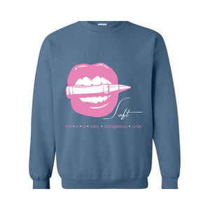 Soft But In A Very Dangerous Way Sweatshirt, Bad Ass Sweatshirt, Badass Hoodie, Boss Girl Hoodie, Boss Lady Hoodie, Lips With Bullet Hoodie