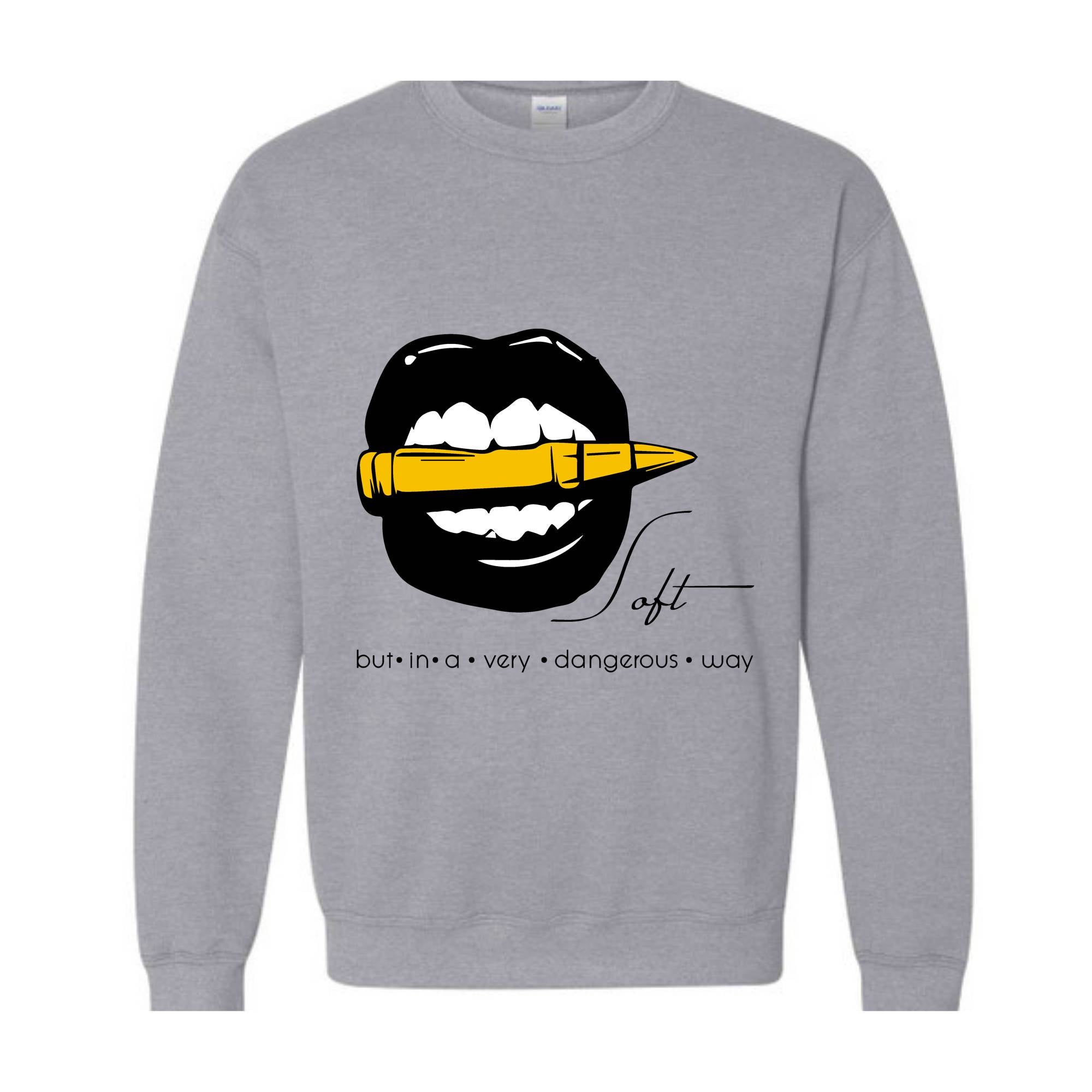 Soft But In A Very Dangerous Way Sweatshirt, Bad Ass Sweatshirt, Badass Hoodie, Boss Girl Hoodie, Boss Lady Hoodie, Lips With Bullet Hoodie