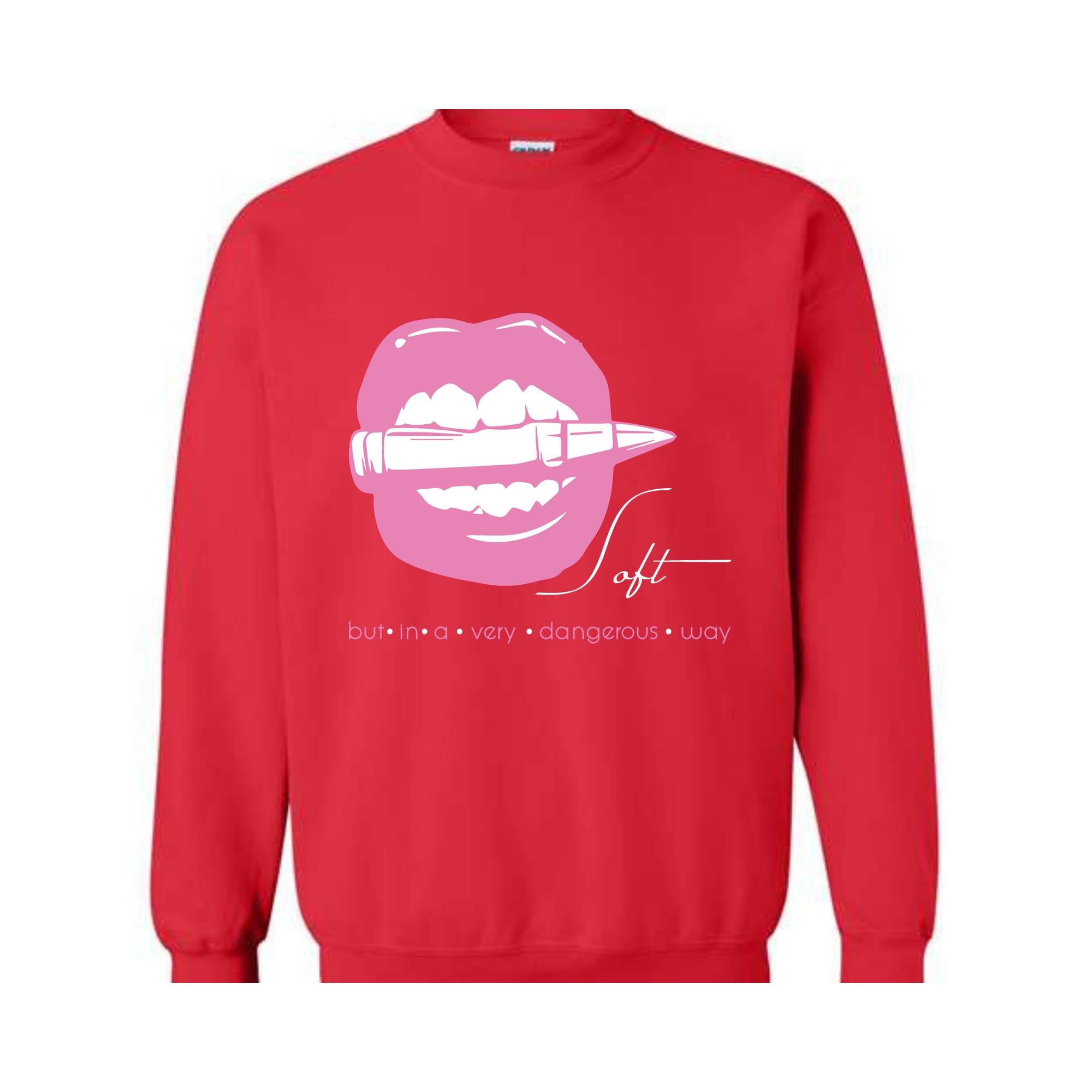 Soft But In A Very Dangerous Way Sweatshirt, Bad Ass Sweatshirt, Badass Hoodie, Boss Girl Hoodie, Boss Lady Hoodie, Lips With Bullet Hoodie