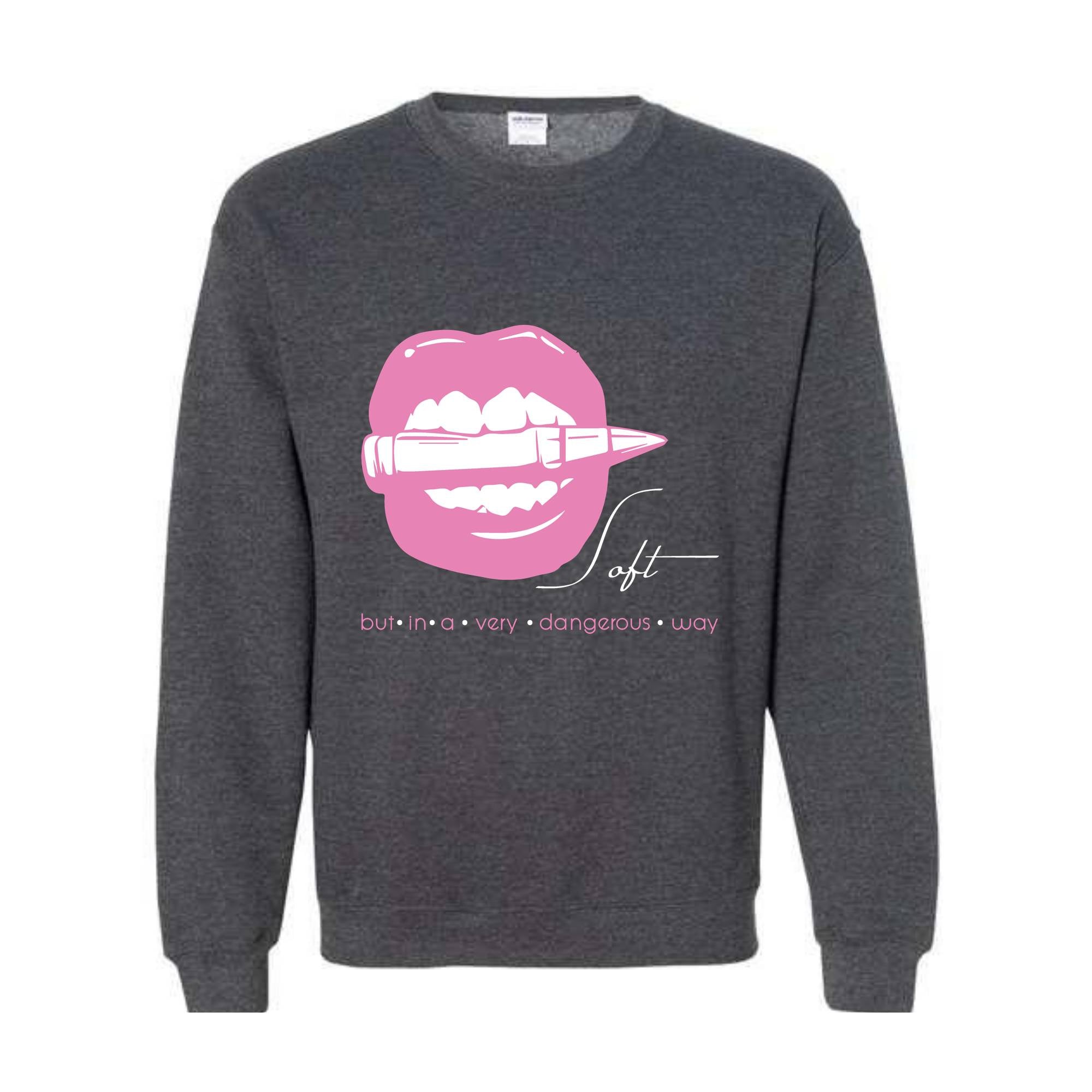 Soft But In A Very Dangerous Way Sweatshirt, Bad Ass Sweatshirt, Badass Hoodie, Boss Girl Hoodie, Boss Lady Hoodie, Lips With Bullet Hoodie